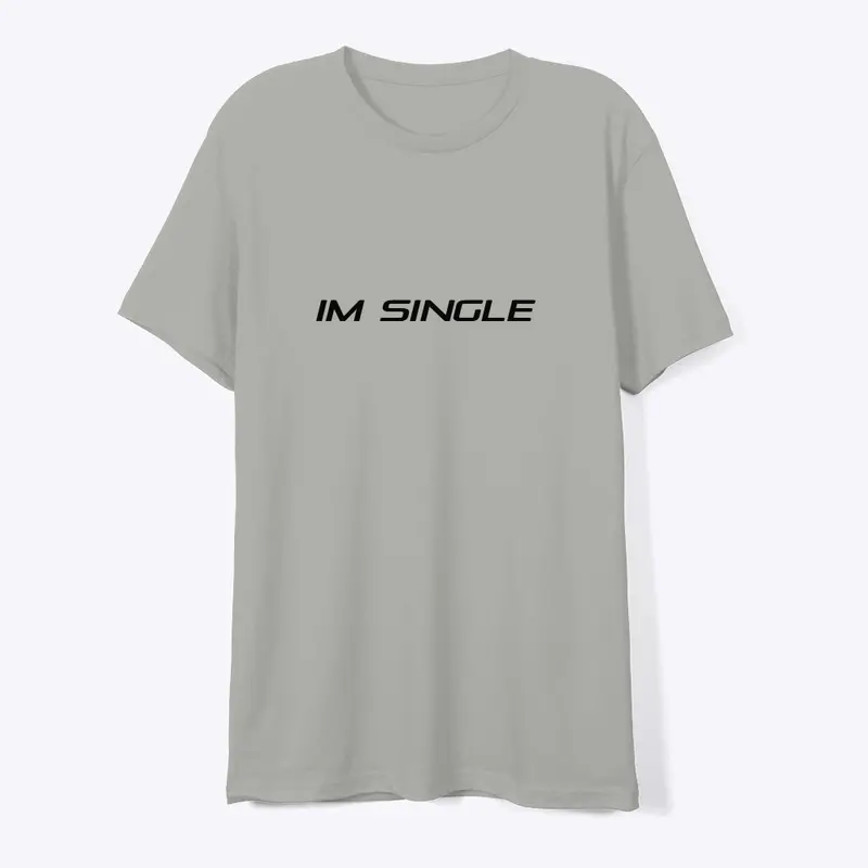 I’m single shirt etc……